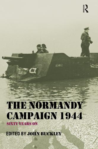 The Normandy Campaign 1944: Sixty Years On - Military History and Policy (Paperback)