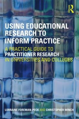 Using Educational Research to Inform Practice: A Practical Guide to Practitioner Research in Universities and Colleges (Paperback)
