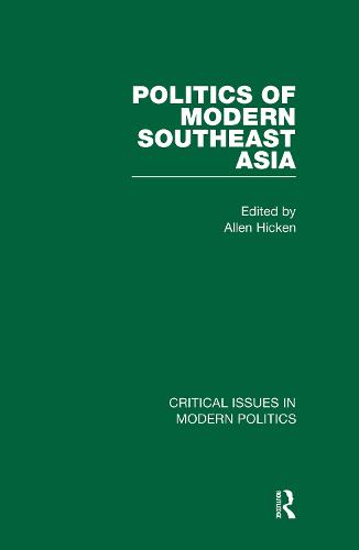 Politics of Modern Southeast Asia - Critical Issues in Modern Politics (Hardback)