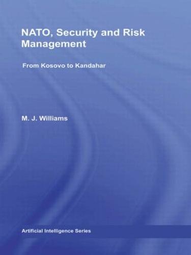 NATO, Security and Risk Management: From Kosovo to Khandahar (Hardback)