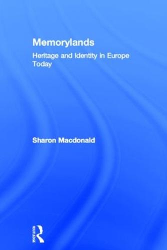 Memorylands: Heritage and Identity in Europe Today (Hardback)