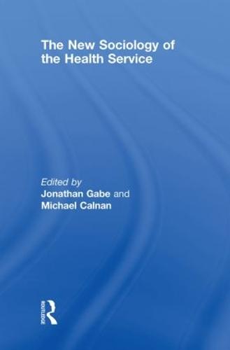 The New Sociology of the Health Service (Hardback)