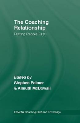 The Coaching Relationship: Putting People First - Essential Coaching Skills and Knowledge (Hardback)