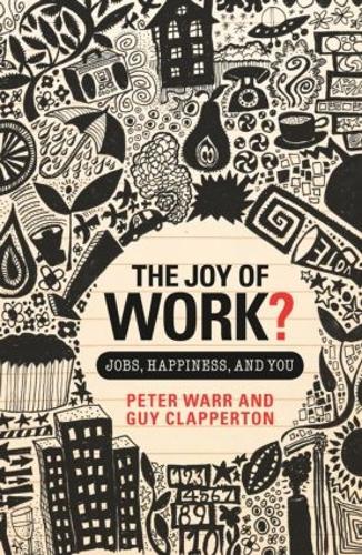 The Joy of Work?: Jobs, Happiness, and You (Hardback)