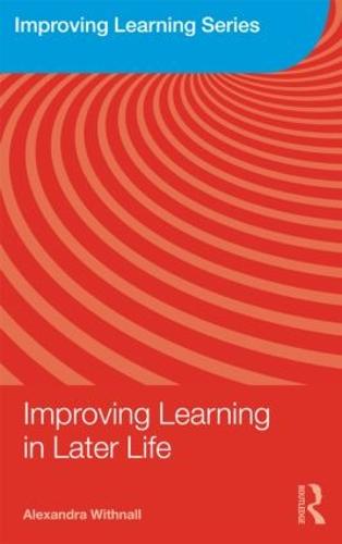 Improving Learning in Later Life - Improving Learning (Paperback)