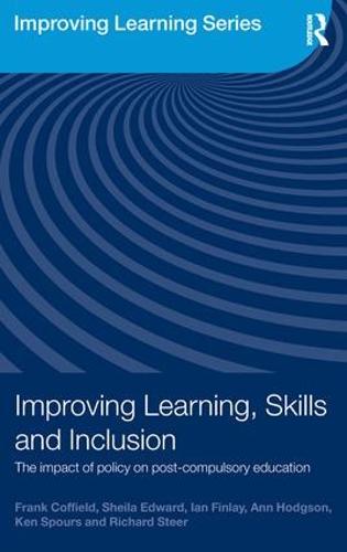 Improving Learning, Skills and Inclusion: The Impact of Policy on Post-Compulsory Education - Improving Learning (Paperback)
