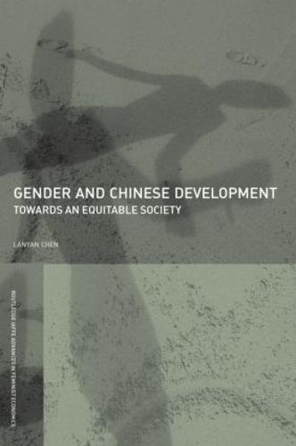 Gender and Chinese Development: Towards an Equitable Society - Routledge IAFFE Advances in Feminist Economics (Paperback)