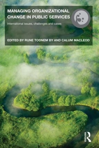 Managing Organizational Change in Public Services: International Issues, Challenges and Cases - Routledge Studies in Organizational Change & Development (Hardback)