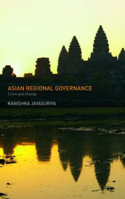 Asian Regional Governance: Crisis and Change (Paperback)