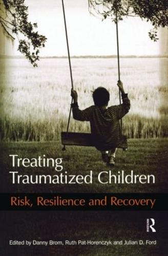 Treating Traumatized Children: Risk, Resilience and Recovery (Paperback)