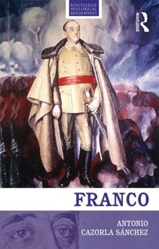 Franco: The Biography of the Myth - Routledge Historical Biographies (Hardback)