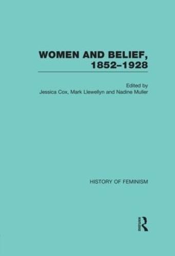 Women and Belief, 1852-1928 - History of Feminism (Hardback)