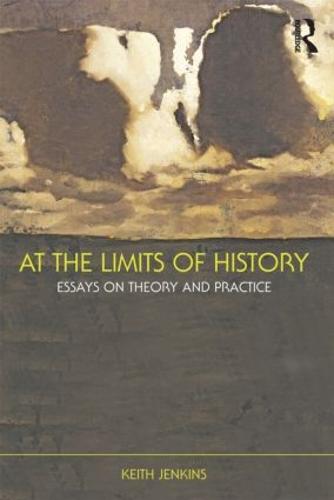 At the Limits of History: Essays on Theory and Practice (Paperback)