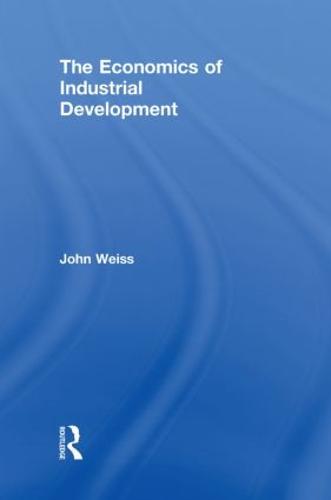 The Economics of Industrial Development (Hardback)