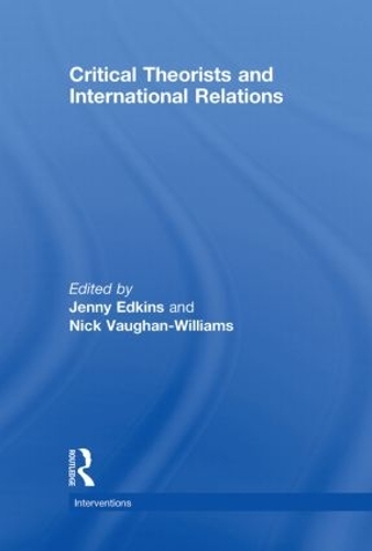 Critical Theorists and International Relations - Interventions (Hardback)