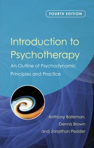Introduction to Psychotherapy: An Outline of Psychodynamic Principles and Practice, Fourth Edition (Paperback)