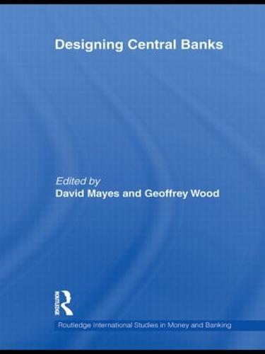 Designing Central Banks - Routledge International Studies in Money and Banking (Hardback)