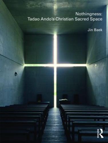 Nothingness: Tadao Ando's Christian Sacred Space (Paperback)