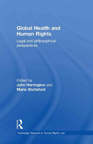 Cover Global Health and Human Rights: Legal and Philosophical Perspectives - Routledge Research in Human Rights Law