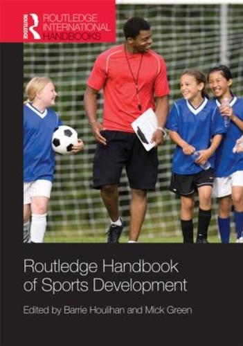 Routledge Handbook of Sports Development - Routledge International Handbooks (Hardback)