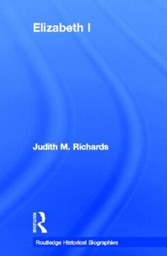 Elizabeth I - Routledge Historical Biographies (Hardback)