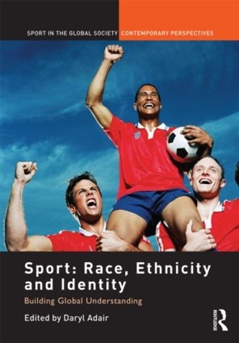 Sport: Race, Ethnicity and Identity: Building Global Understanding (Hardback)