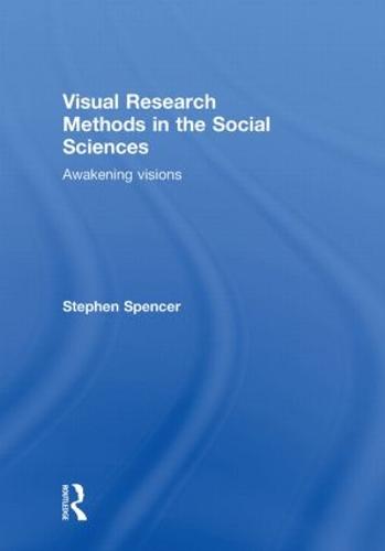 Visual Research Methods in the Social Sciences: Awakening Visions (Hardback)