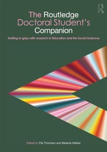 The Routledge Doctoral Student's Companion: Getting to Grips with Research in Education and the Social Sciences - Companions for PhD and DPhil Research (Paperback)