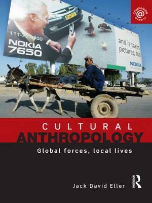 Cultural Anthropology: Global Forces, Local Lives (Paperback)