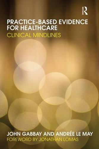 Practice-based Evidence for Healthcare: Clinical Mindlines (Paperback)