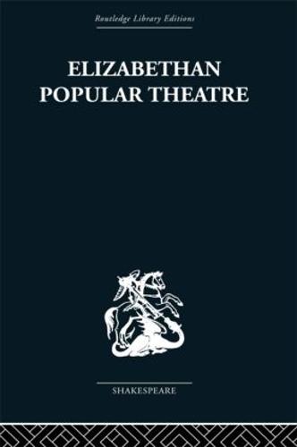 Elizabethan Popular Theatre: Plays in Performance (Paperback)