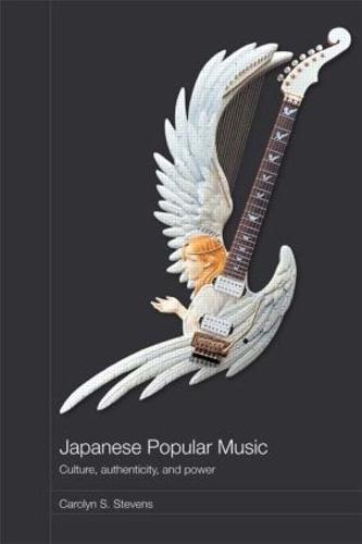 Japanese Popular Music: Culture, Authenticity and Power (Paperback)
