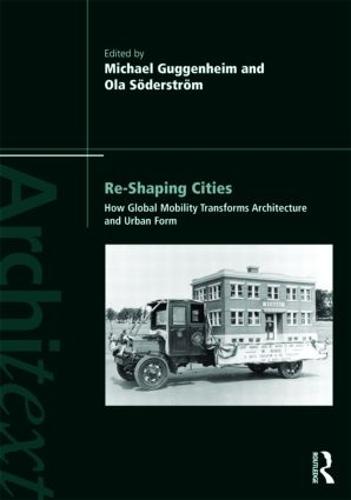 Re-shaping Cities: How Global Mobility Transforms Architecture and Urban Form - Architext (Paperback)
