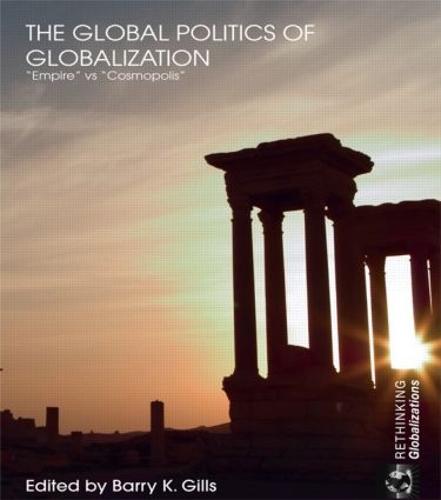 The Global Politics of Globalization: Empire vs Cosmopolis (Paperback)