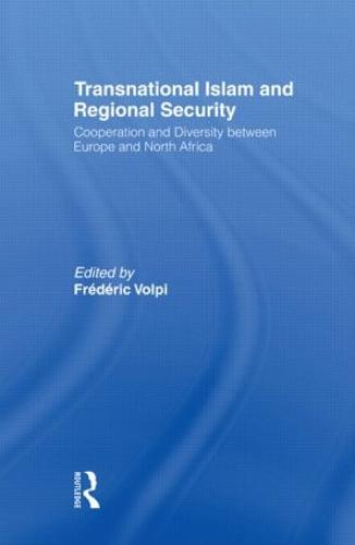 Transnational Islam and Regional Security: Cooperation and Diversity between Europe and North Africa (Paperback)