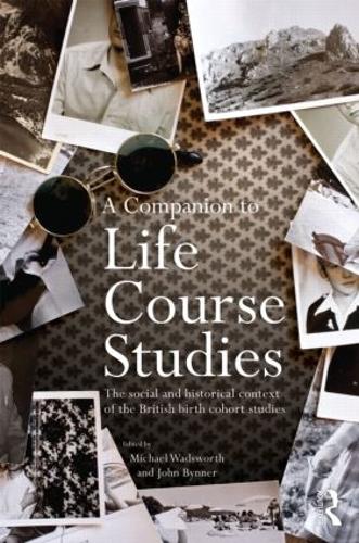 A Companion to Life Course Studies: The Social and Historical Context of the British Birth Cohort Studies (Hardback)