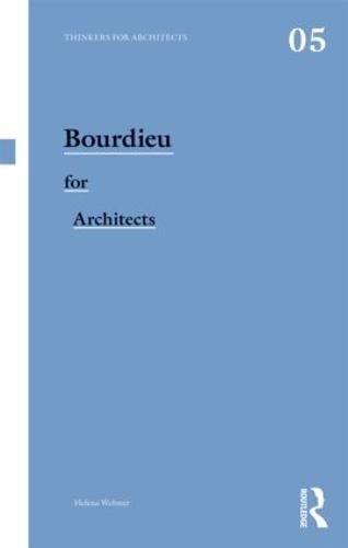 Bourdieu for Architects - Thinkers for Architects (Paperback)