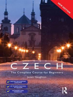 Colloquial Czech: The Complete Course for Beginners - Colloquial Series v. 10 (Paperback)