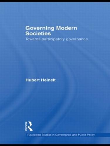 Cover Governing Modern Societies: Towards Participatory Governance - Routledge Studies in Governance and Public Policy