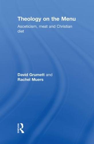 Theology on the Menu: Asceticism, Meat and Christian Diet (Hardback)