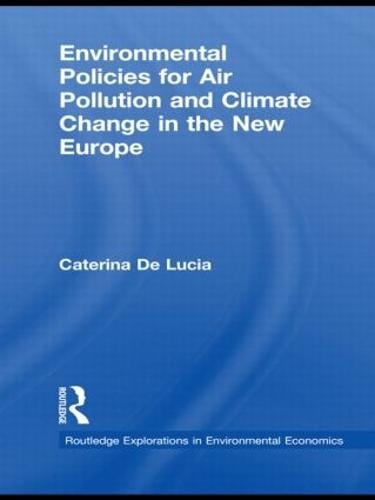 Environmental Policies for Air Pollution and Climate Change in the New Europe - Routledge Explorations in Environmental Economics 28 (Hardback)