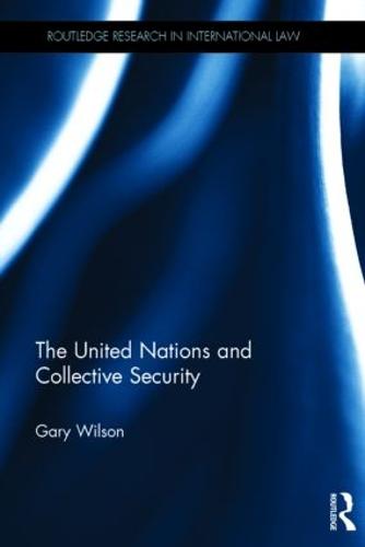 The United Nations and Collective Security by Gary Wilson | Waterstones