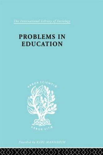 Problems In Education Ils 232 - International Library of Sociology (Paperback)