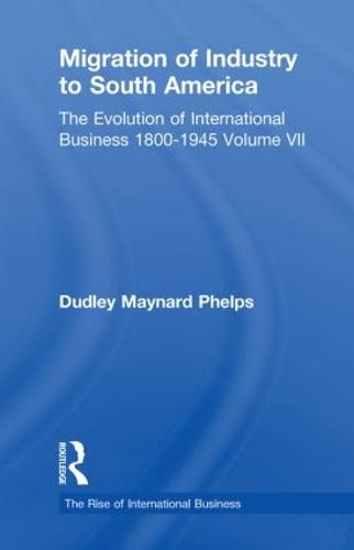 Migration Indust Sth Americ V7 - The Rise of International Business (Paperback)