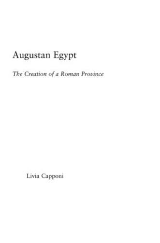 Augustan Egypt: The Creation of a Roman Province - Studies in Classics (Paperback)