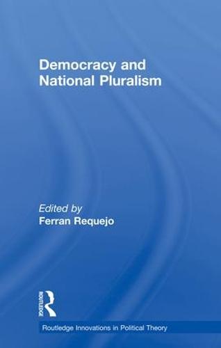 Democracy and National Pluralism - Routledge Innovations in Political Theory (Paperback)