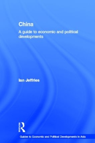 China: A Guide to Economic and Political Developments - Guides to Economic and Political Developments in Asia (Paperback)