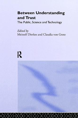 Between Understanding and Trust: The Public, Science and Technology (Paperback)