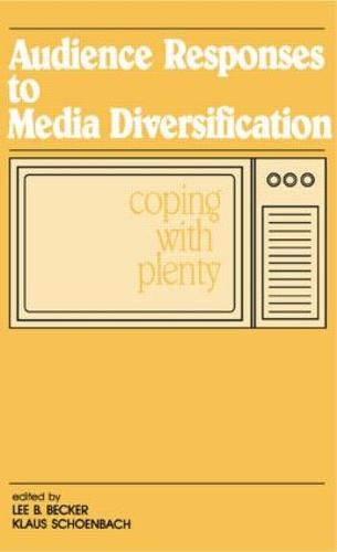 Audience Responses To Media Diversification: Coping With Plenty - Routledge Communication Series (Paperback)