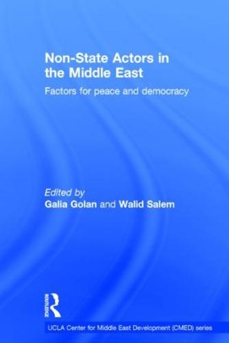 Non-State Actors in the Middle East: Factors for Peace and Democracy - UCLA Center for Middle East Development CMED series (Hardback)